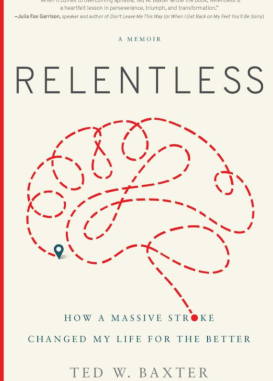 Ted Baxter's "Relentless" a memoir of surviving a major ...